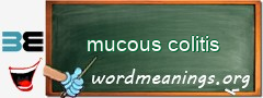 WordMeaning blackboard for mucous colitis